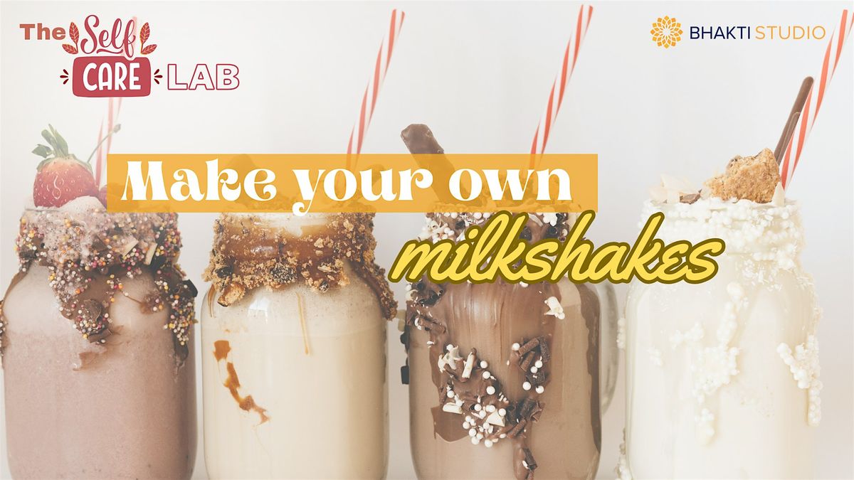 The Self Care Lab: Make your own Guilt-free Milkshakes!