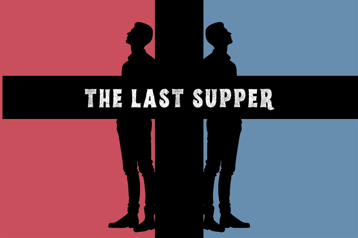 The Last Supper [a new play]