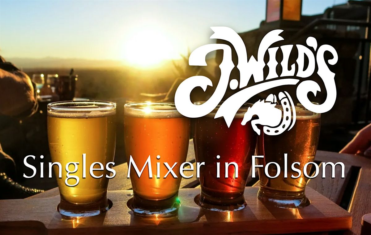 Singles Party Mixer in Historic Folsom at J. Wilds - 6-8pm