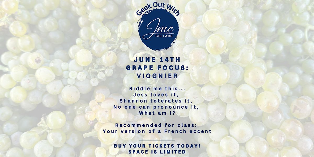 Geek Out June: Grape Focus- Viognier