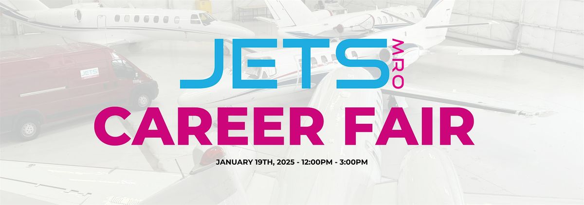 Soar into Your Future  - Jets MRO Career Fair