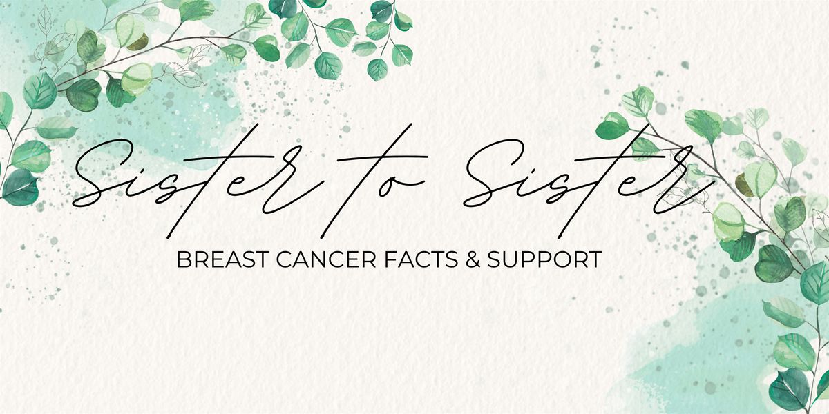 Sister to Sister: Breast Cancer Facts & Support