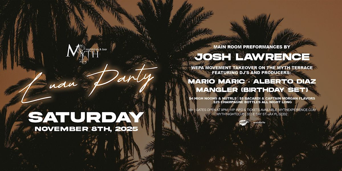 Luau Party at Myth Nightclub feat. JOSH LAWRENCE | Saturday 11.8.25