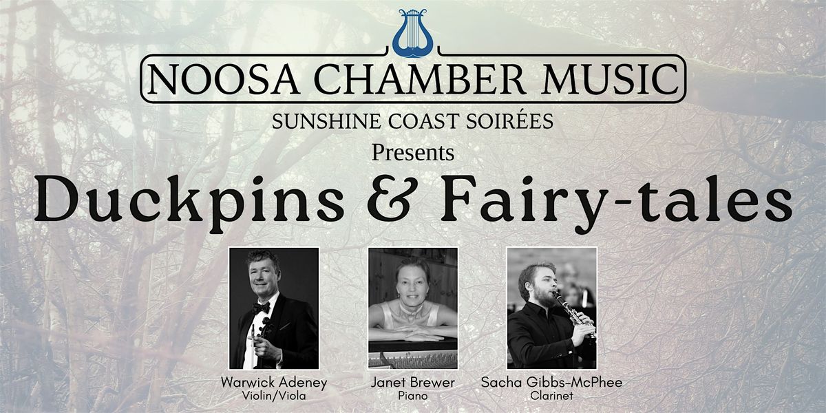 Noosa Chamber Music Presents: Duckpins & Fairy-tales: Sunshine Coast Soir\u00e9e