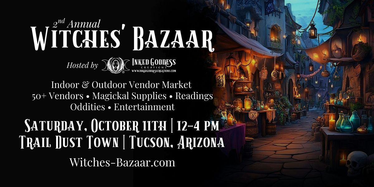 Witches' Bazaar Tucson Market- 50+ Magickal Vendors & Readers- 2nd Annual