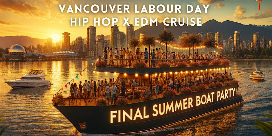 Vancouver\u2019s Final Summer Boat Party 2025 | Labour Day Hip Hop x EDM Cruise