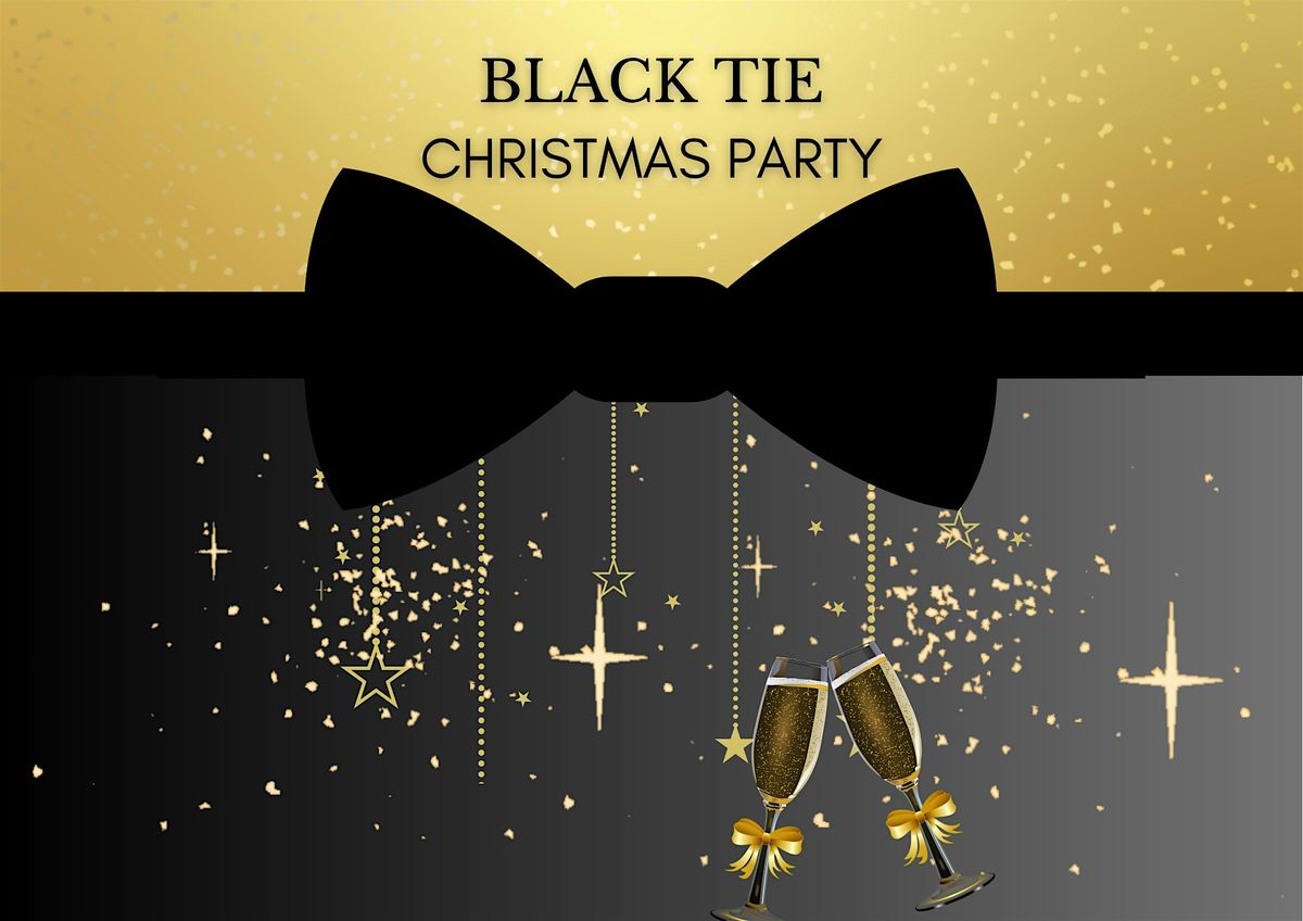 BLACK TIE  CHRISTMAS PARTY