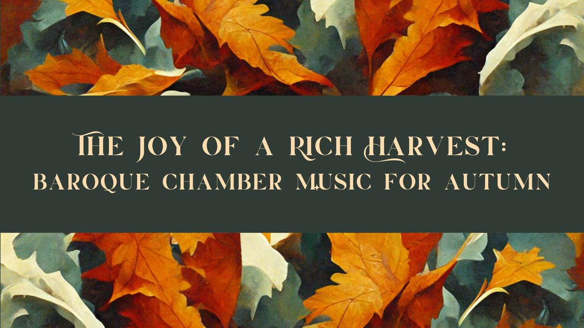 The Joy of a Rich Harvest: Baroque Chamber Music for Autumn