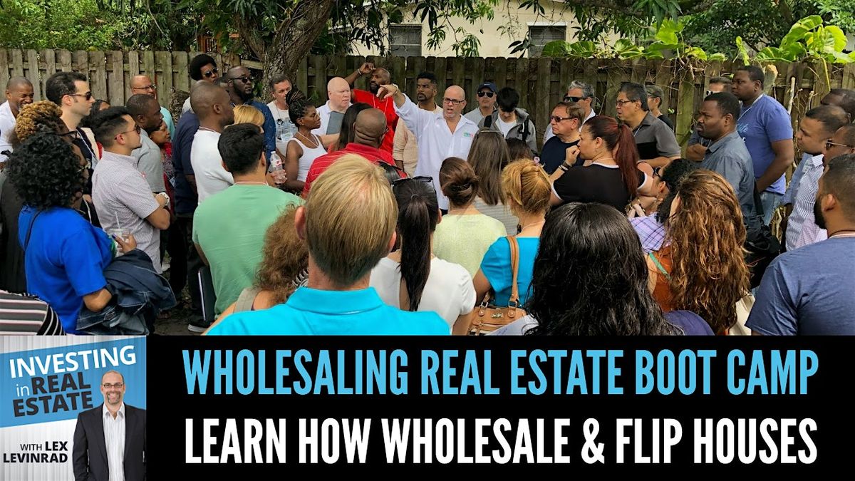 Wholesaling Real Estate & Flipping Houses Boot Camp