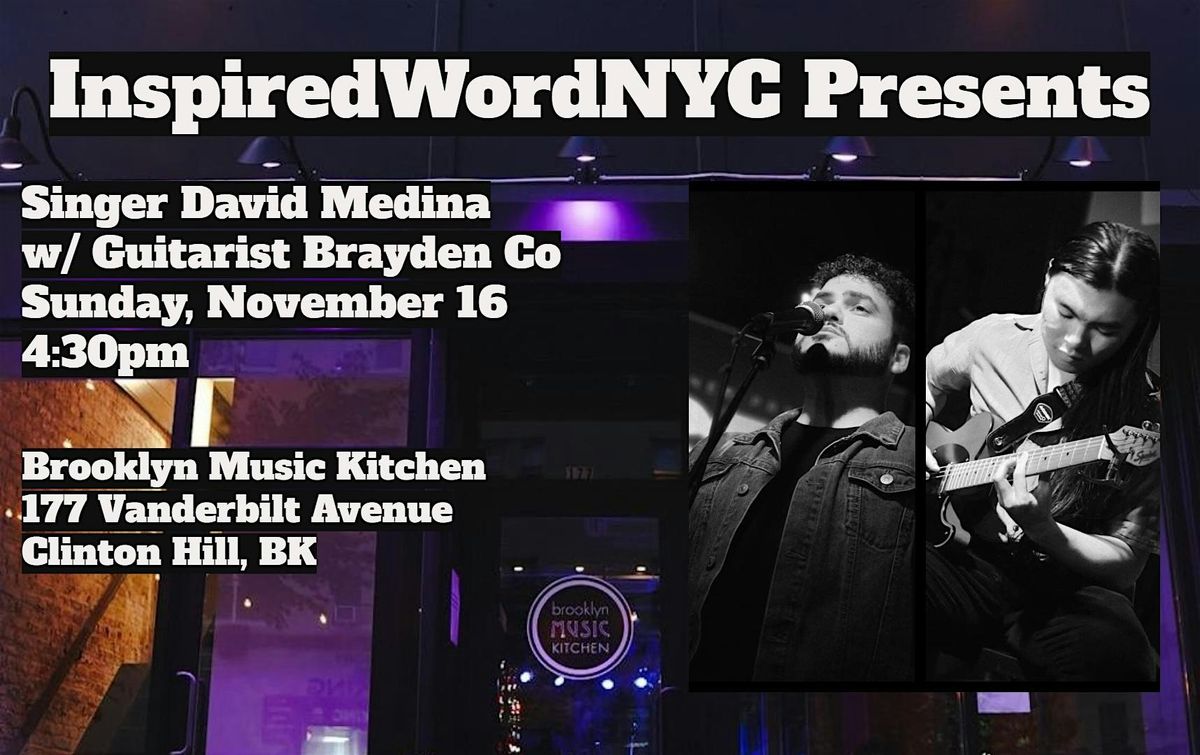 InspiredWordNYC Presents Singer David Medina w\/Guitarist Brayden Co at BMK