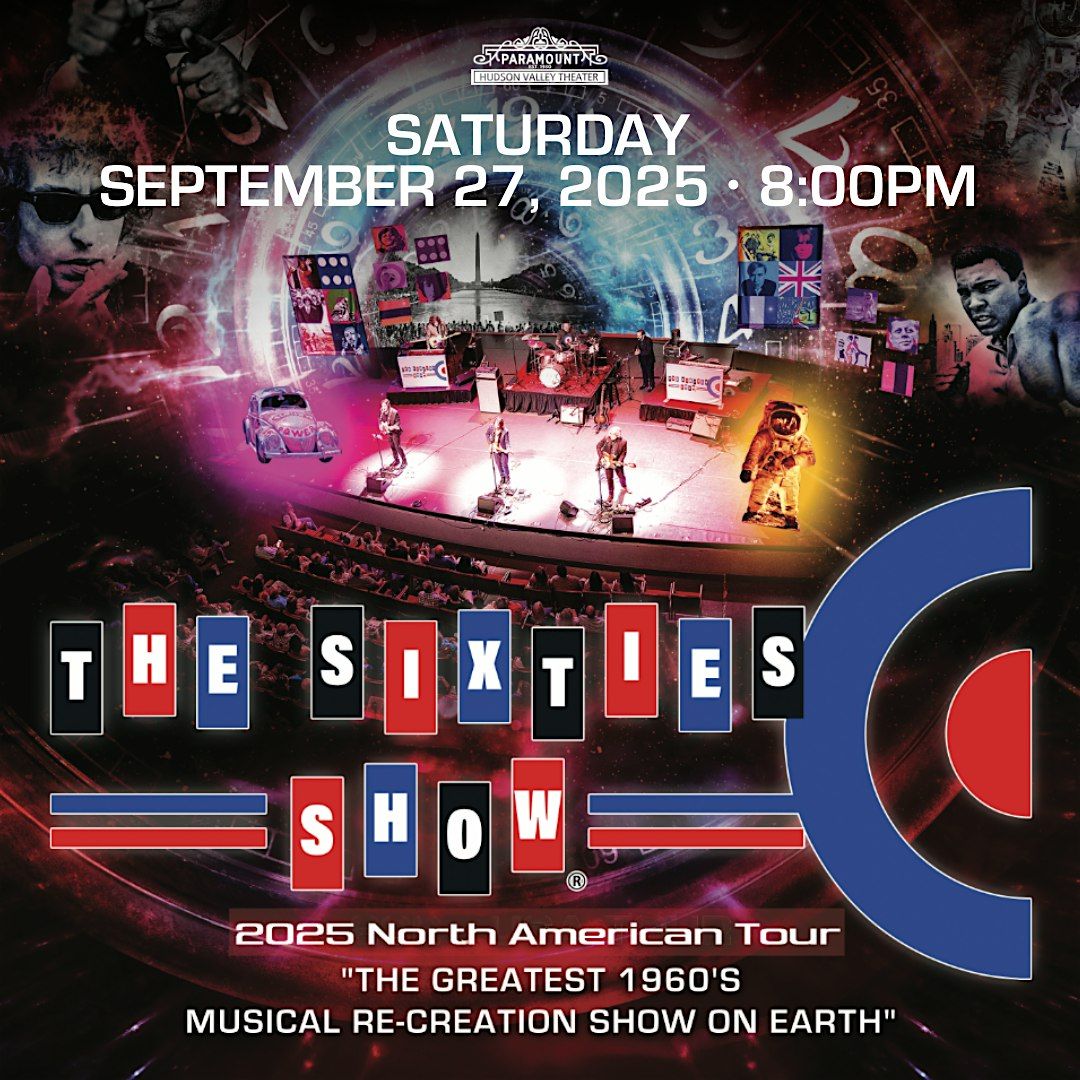 The Sixties Show- The Greatest 1960\u2019s Musical Re-Creation Show on Earth