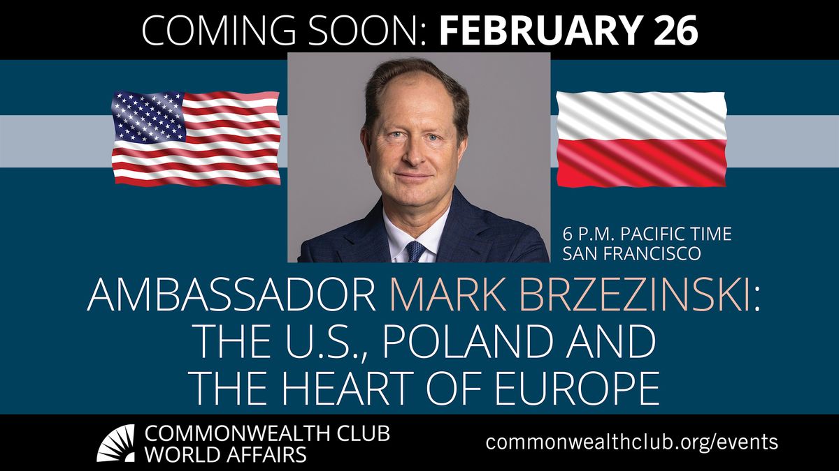 Ambassador Mark Brzezinski: The U.S., Poland and the Heart of Europe