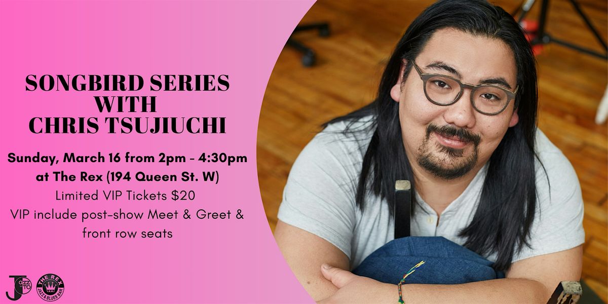 Chris Tsujiuchi at The Rex Hotel (VIP Tickets)