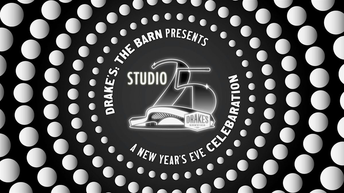 Drake's The Barn presents Studio 25: A NYE Celebration