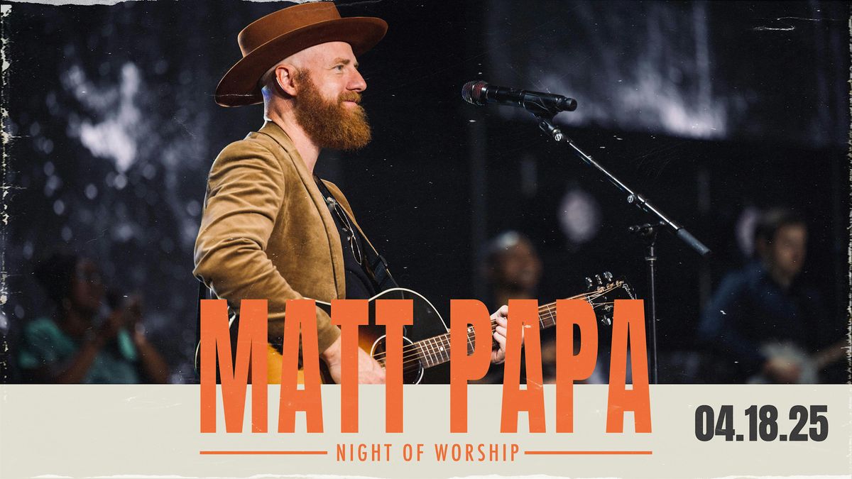 Night of Worship with Matt Papa