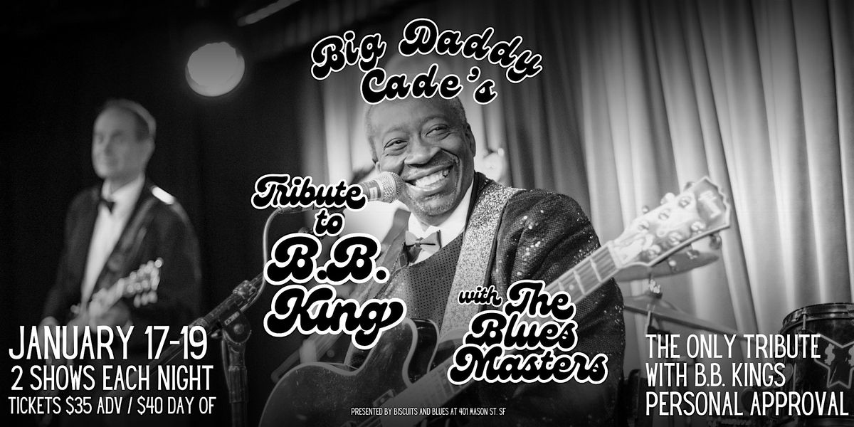 Big Daddy Cade's Tribute to B.B. King LIVE in SF - Night 3