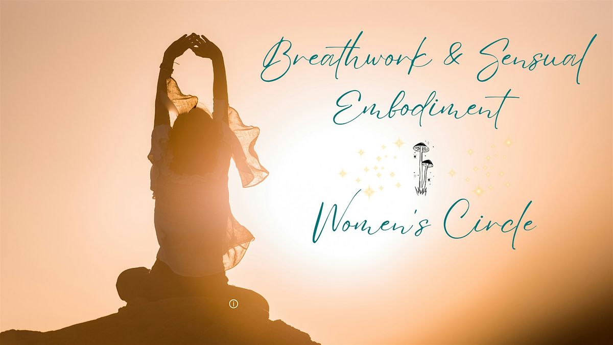 Breathwork & Sensual Embodiment + Mini Dose Women's Circle