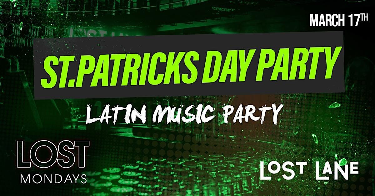 Latin Party Paddys Day @ Lost Mondays - 50% Off All Drinks