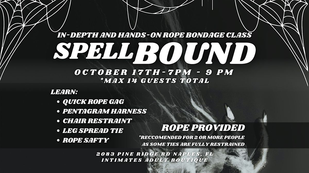 Spell BOUND (IN-DEPTH AND HANDS-ON ROPE BONDAGE CLASS)