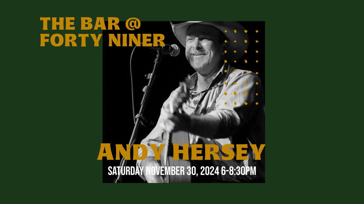 LIVE MUSIC - Andy Hersey - The Bar @ Forty Niner