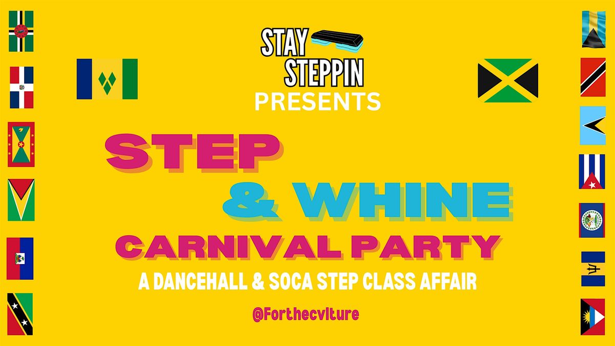 Stay SteppinUK Presents: Step & Whine - Carnival Edition