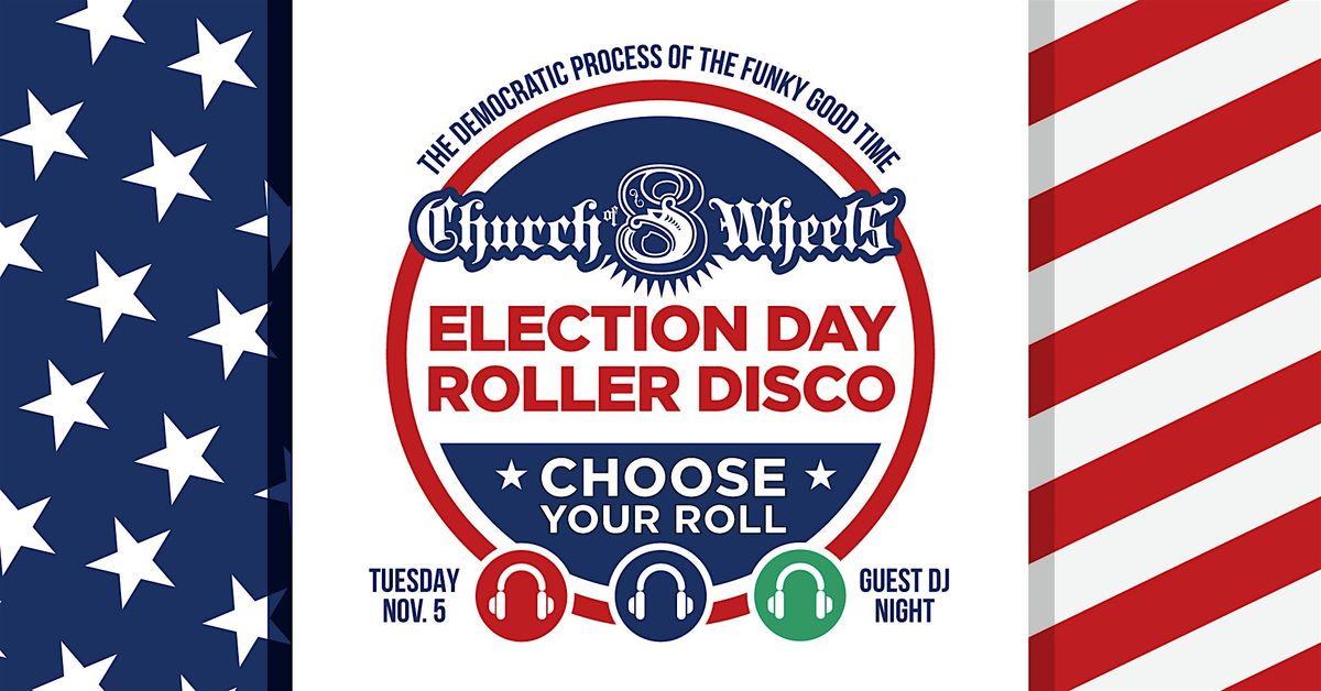 Election Night Silent Roller Disco at the Church of 8 Wheels