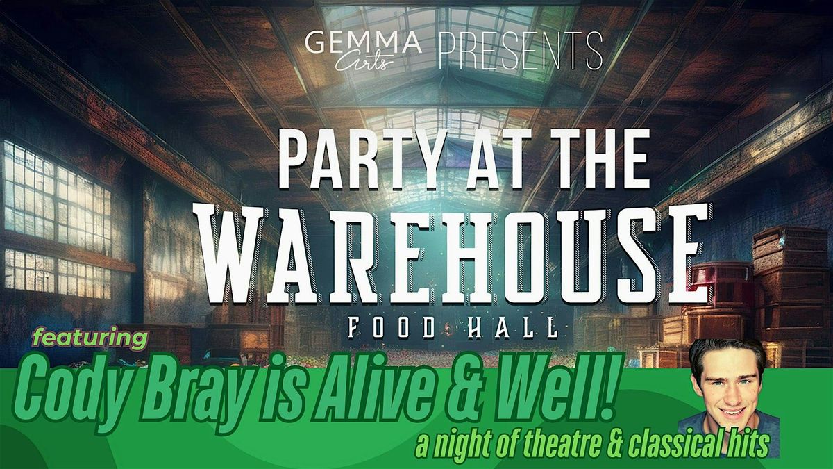 Party at the Warehouse, featuring Cody Bray is Alive & Well!