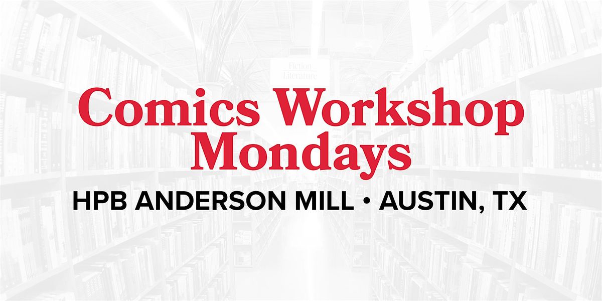 Comics Workshop Mondays at HPB Anderson Mill in Austin