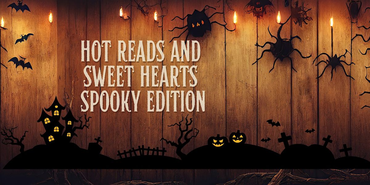 Hot Reads and Sweet Hearts Spooky Edition
