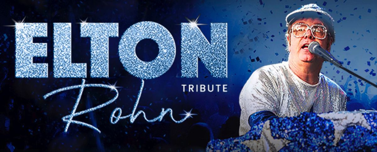 Elton Rohn Tribute Returns LIVE at River Run Center