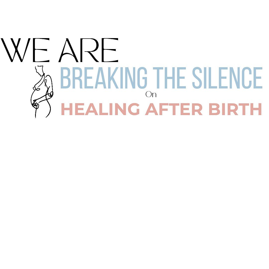 Breaking The Silence: Healing After Birth