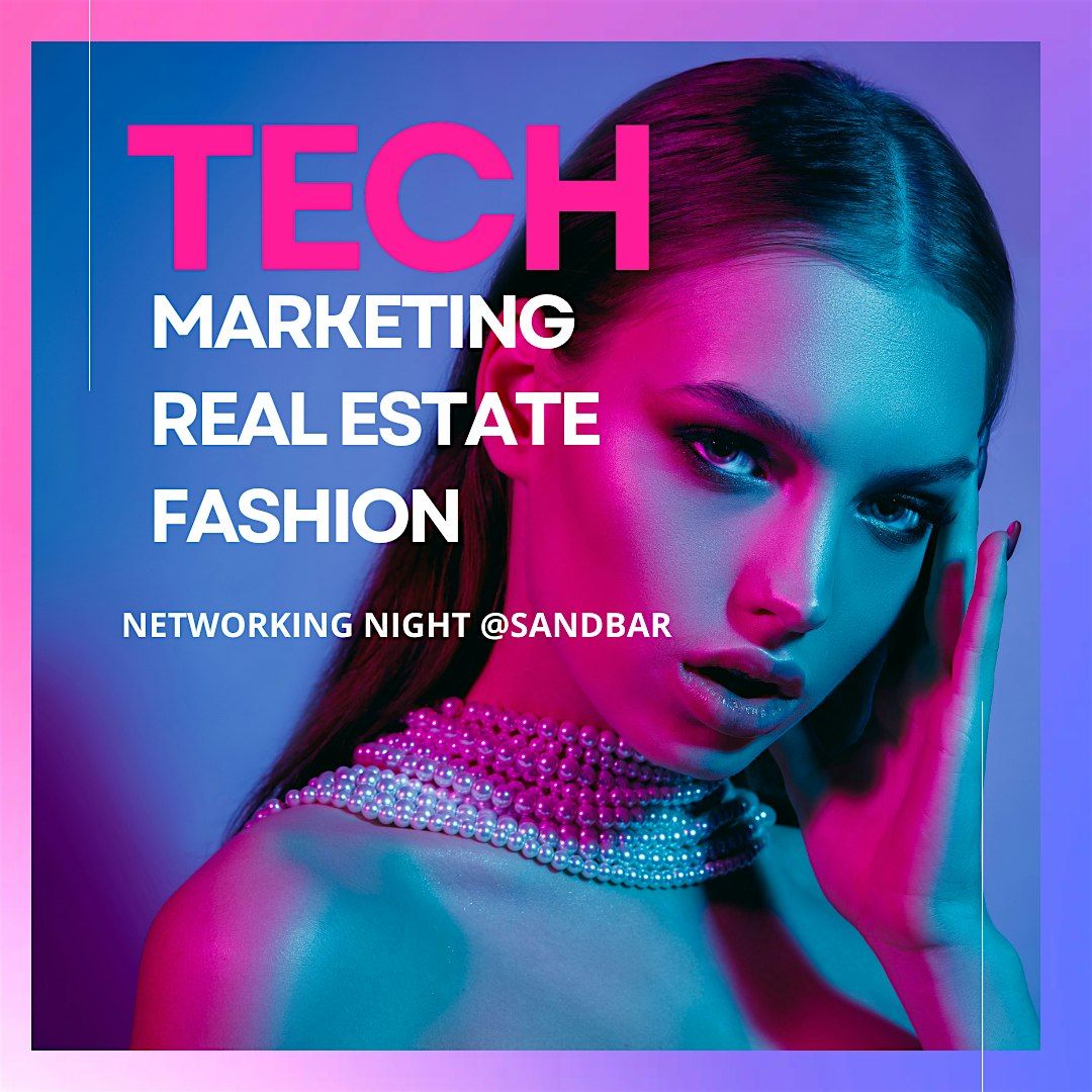 Tech, Real Estate, Fashion, Marketing Networking