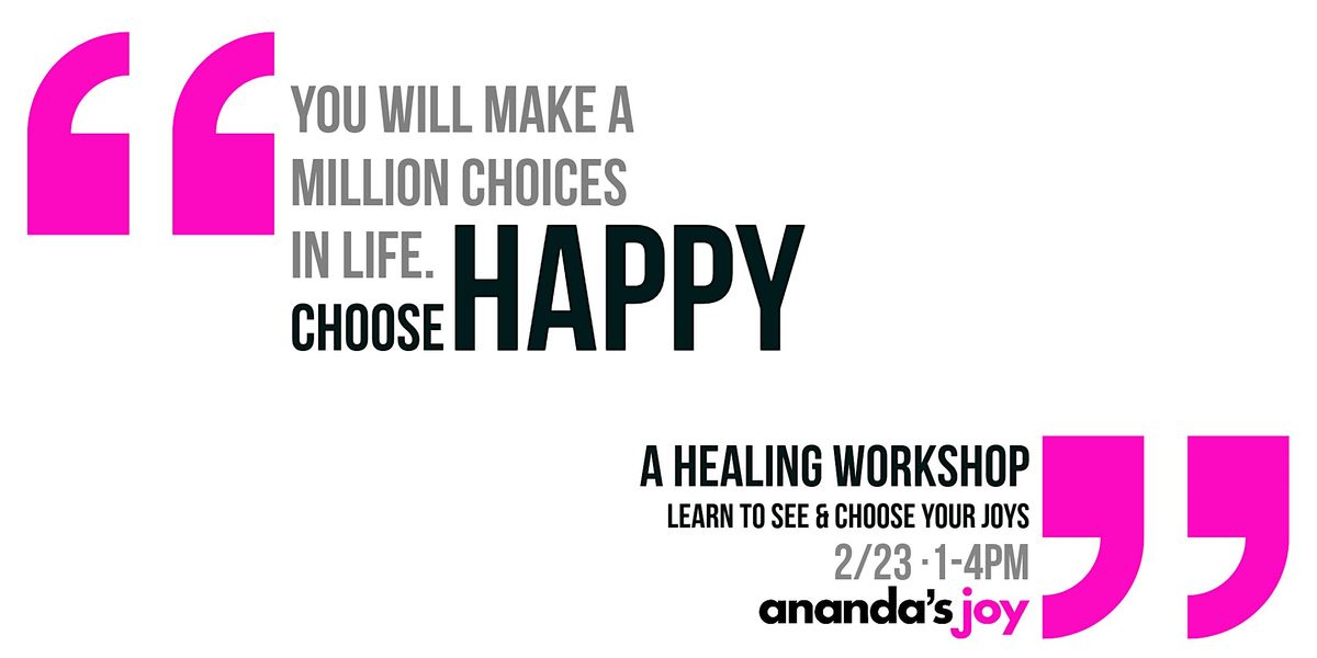 Choose Happy \u00b7 A Healing Workshop