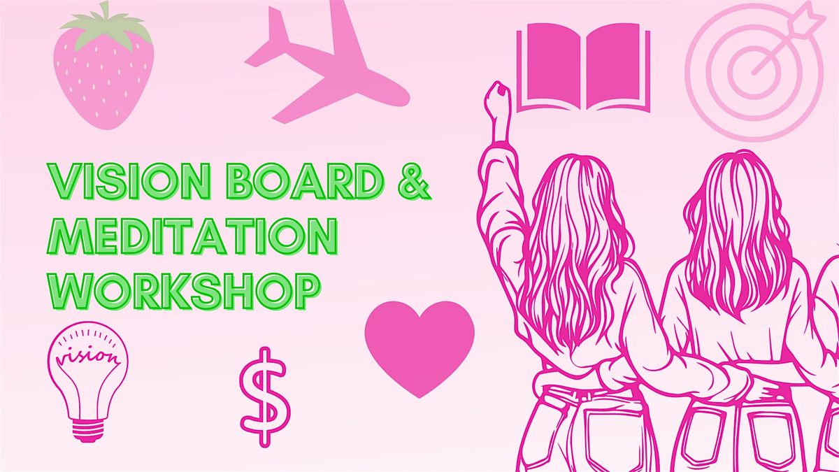 Vision Board & Meditation Workshop