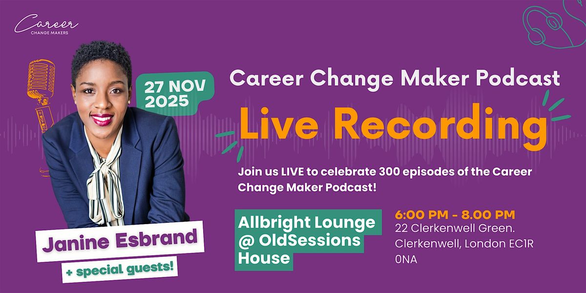 Career Change Maker Live Podcast Recording & Networking Event