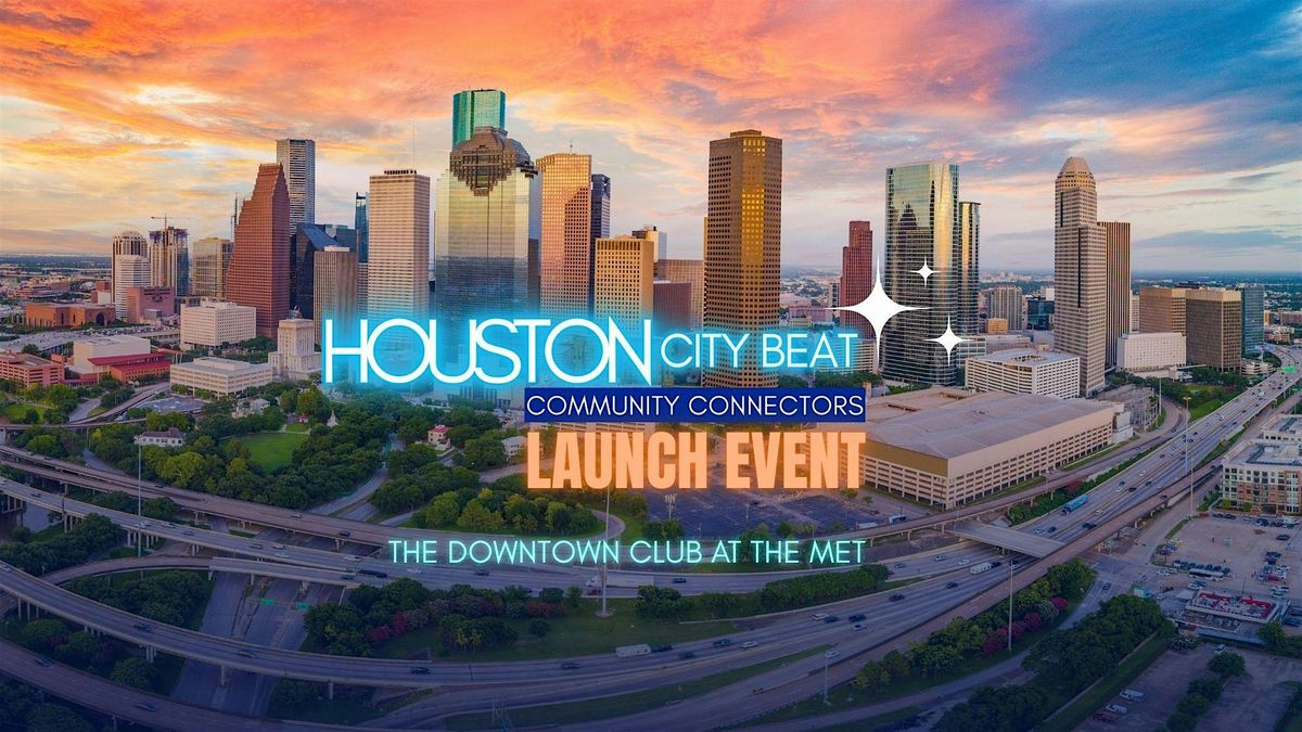 Houston City Beat Community Connectors Launch