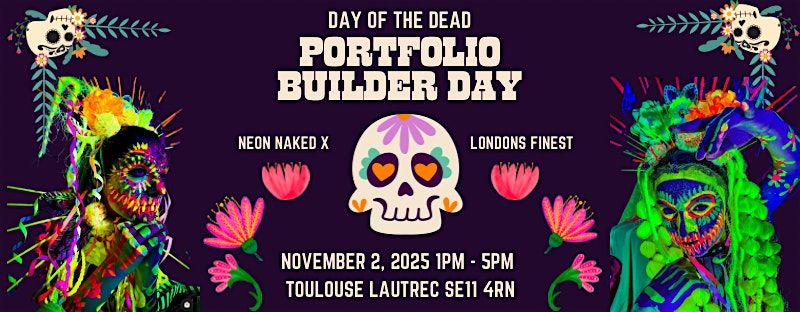 DAY OF THE DEAD : Neon naked x Londons Finest Portfolio Builder Day