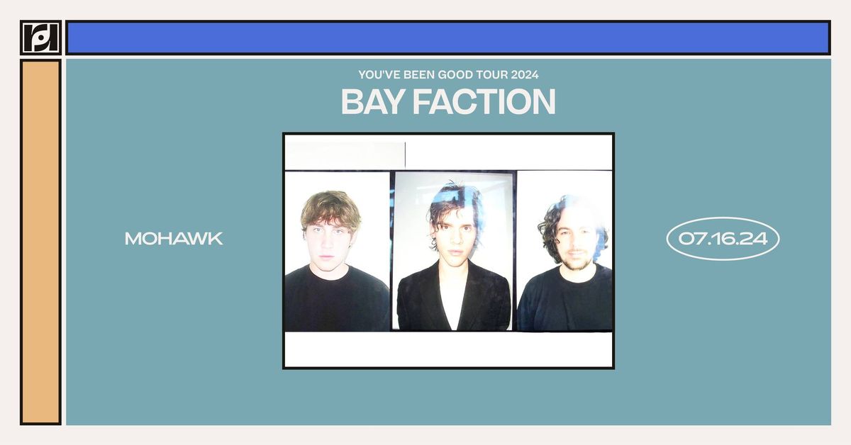 Resound Presents: Bay Faction - YOU'VE BEEN GOOD TOUR 2024 at Mohawk on 7\/16