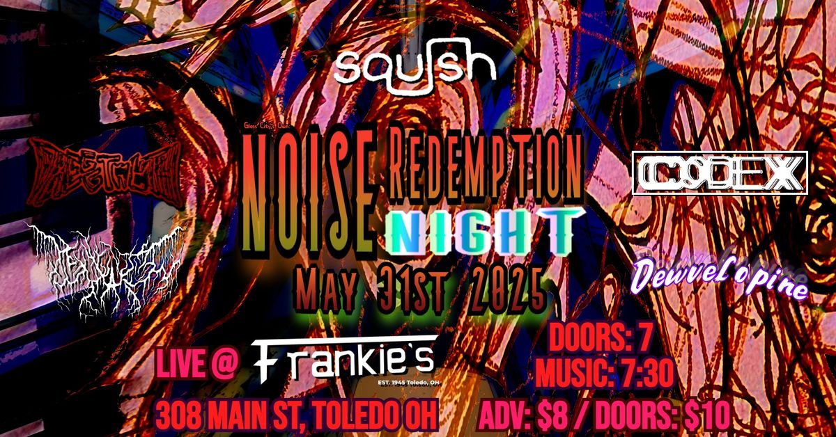 Noise Redemption Night ft Squish, Dreggtooth, Codex, Dernier Adieu, & Dewvelopine Saturday 5\/31