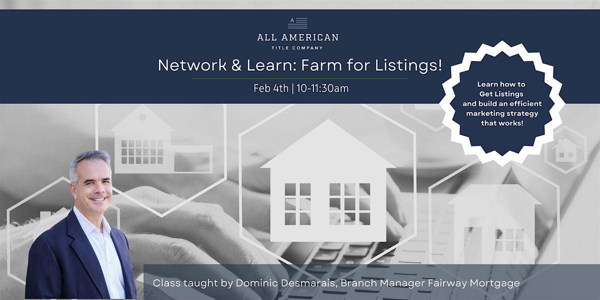 Network & Learn: Farm for Listings!