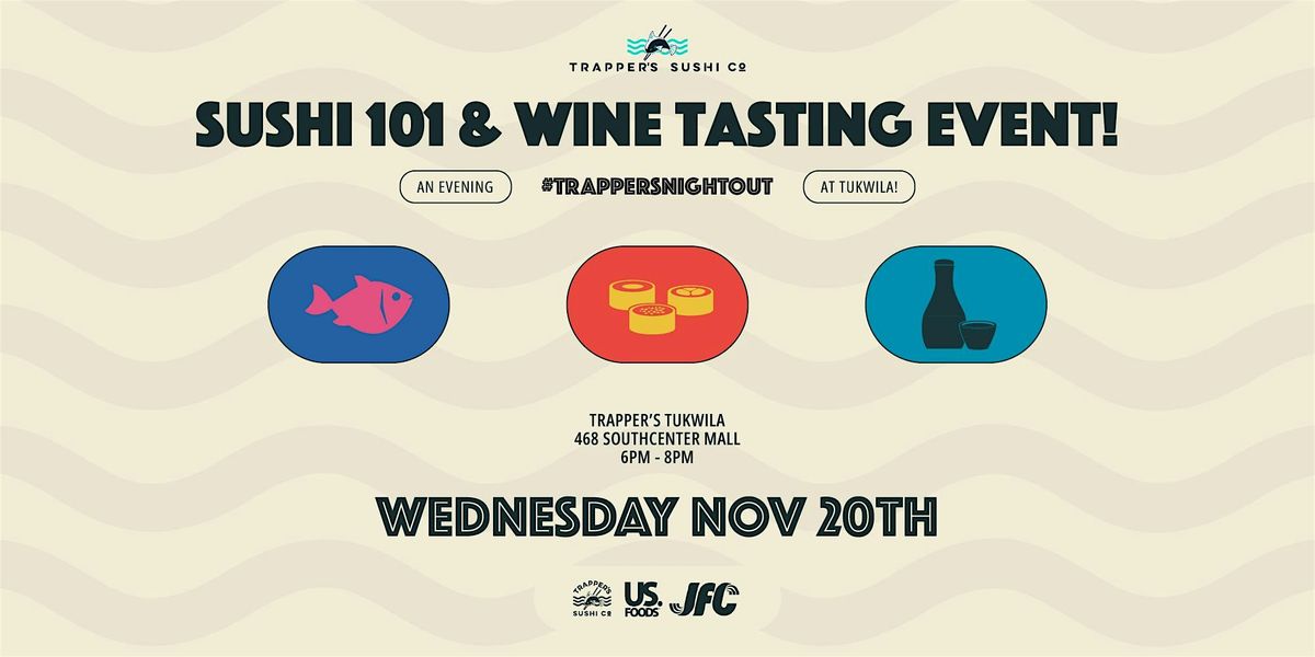 Trapper's Tukwila  Sushi 101 & Italian Wine Tasting Event!