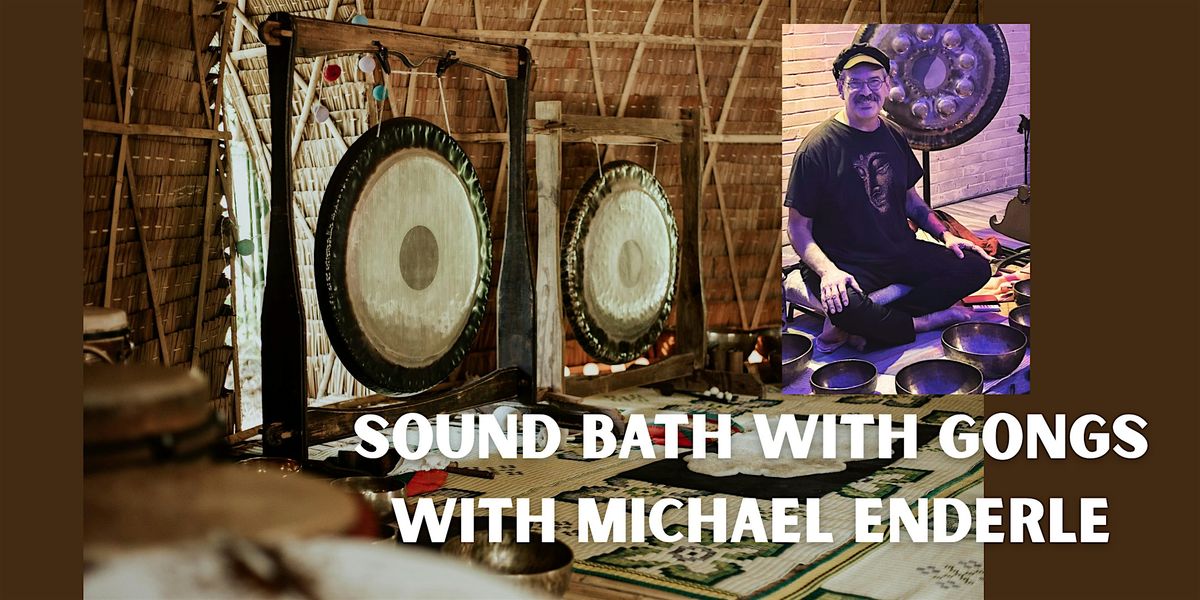Sound Bath with Gongs with Michael Enderle
