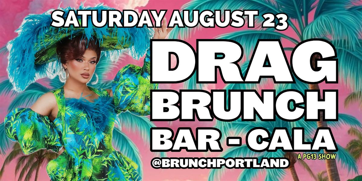 DRAG BRUNCH BAR-CALA (SATURDAY AUGUST 23)