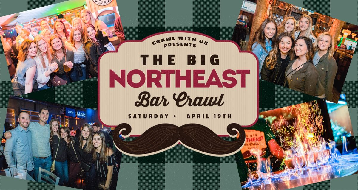 The Big Northeast Bar Crawl - 8th Annual