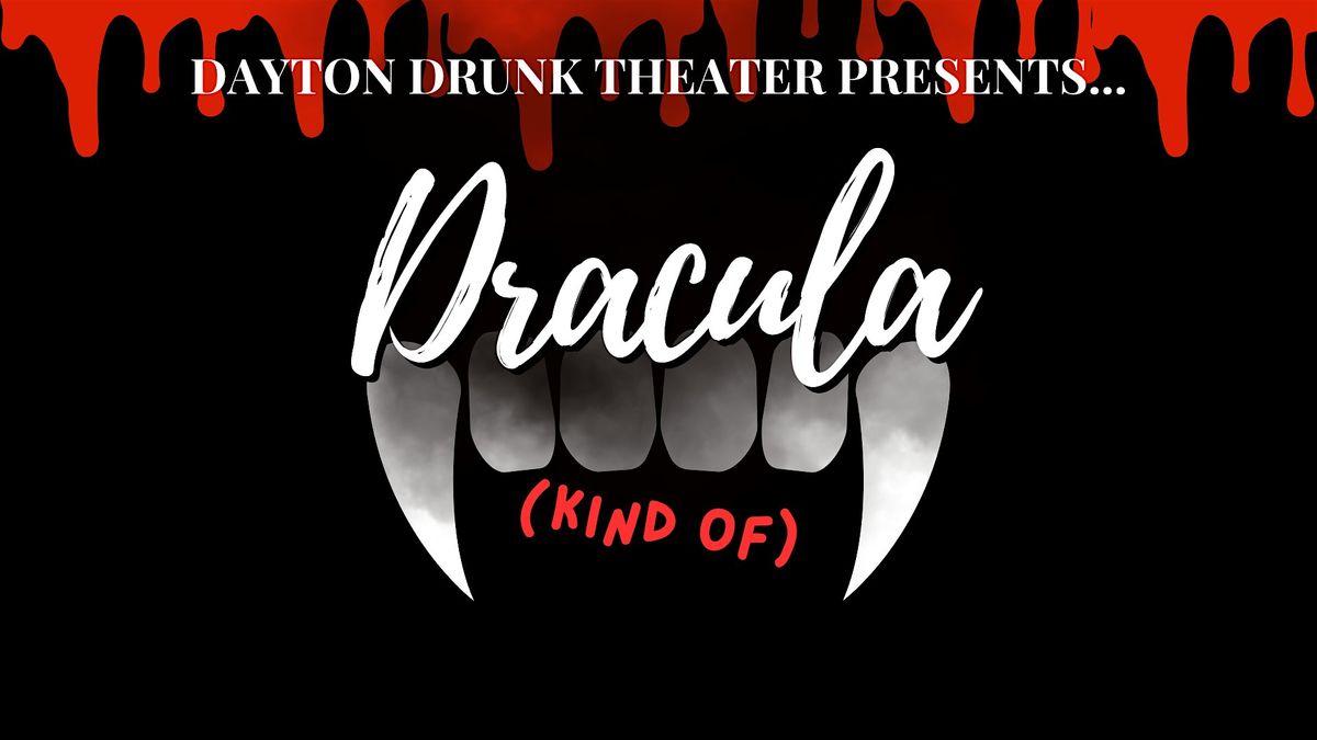 Dayton Drunk Theater: Dracula (kind of)
