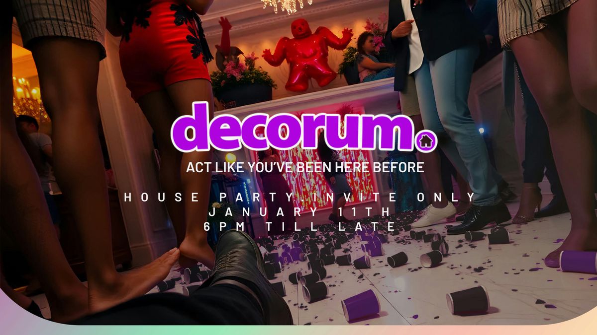 Decorum: Act Like Youve Been Here Before!, Benjamin's House, London, 11 ...