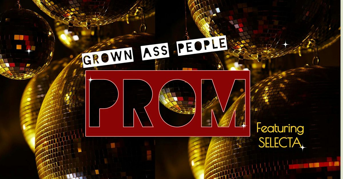 Grown Ass People PROM!