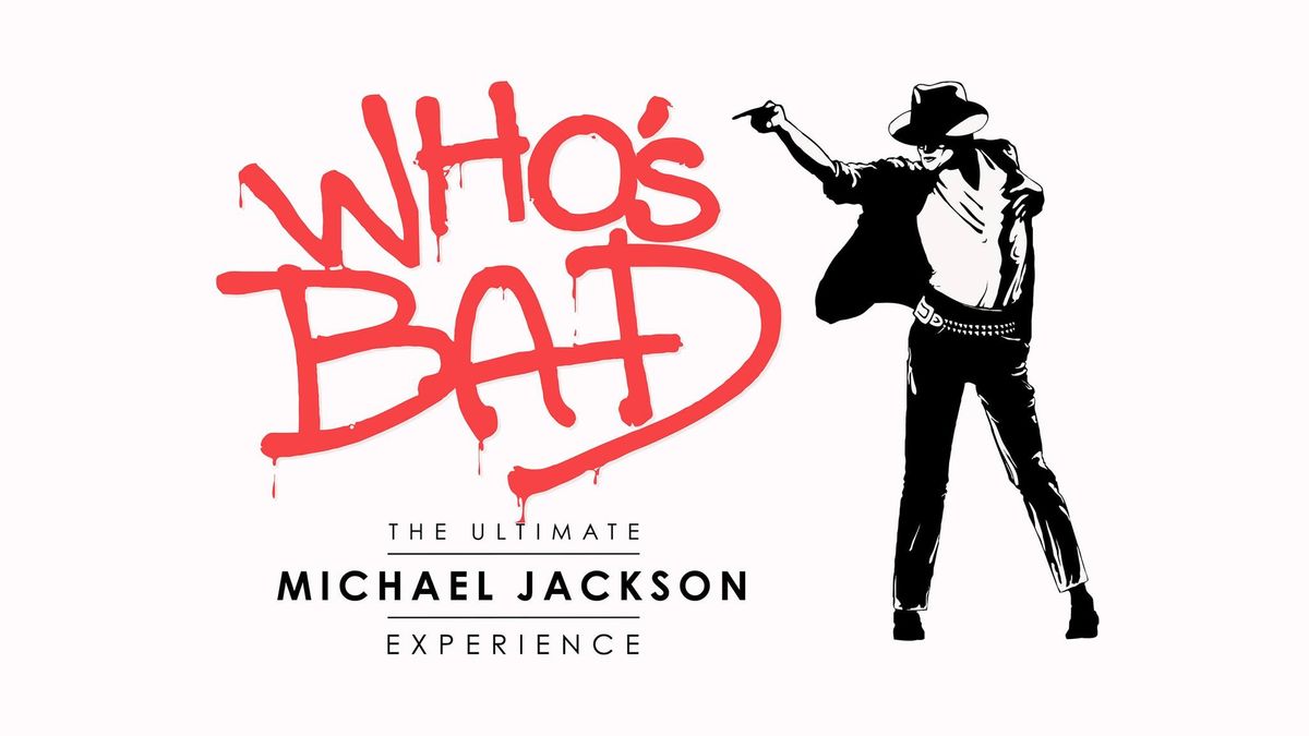 Who's Bad - The Ultimate Michael Jackson Tribute Band