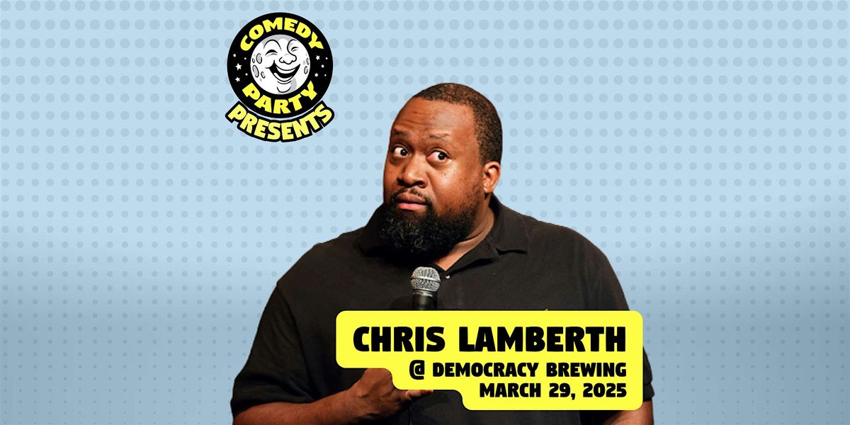 Comedy Party presents: Chris Lamberth!