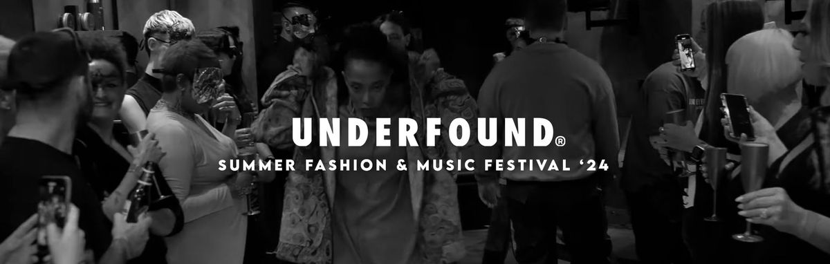 Underfound: Summer Fashion & Music Festival 2024